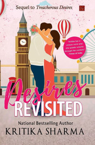 Desires Revisited : Sequel to Treacherous Desires Desires Revisited : Sequel to Treacherous Desires