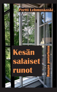 Kesän salaiset runot : Runojen puutarhassa Kesän salaiset runot : Runojen puutarhassa