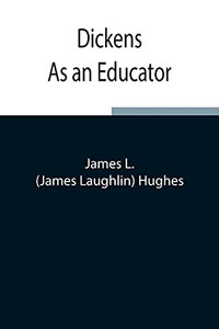 Dickens As An Educator Dickens As An Educator