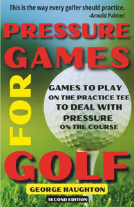 Pressure Games For Golf : Games To Play On The Practice Tee To Deal With Pressure On The Course Pressure Games For Golf : Games To Play On The Practice Tee To Deal With Pressure On The Course