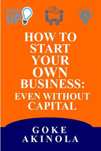 How to Start Your Own Business Even Without Capital How to Start Your Own Business Even Without Capital