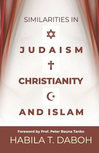 Similarities in Judaism, Christianity and Islam Similarities in Judaism, Christianity and Islam