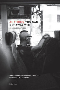 Anything You Can Get Away With: Creative Practices Anything You Can Get Away With: Creative Practices