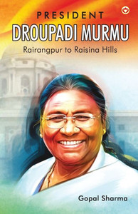 President Droupadi Murmu Rairangpur to Raisina Hills President Droupadi Murmu Rairangpur to Raisina Hills