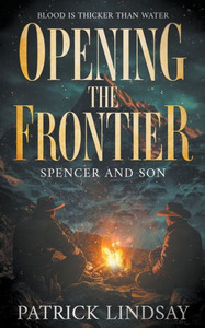 Opening the Frontier : Spencer and Son (A Classic Western Duo)