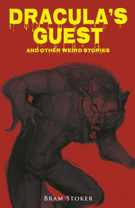 Dracula's Guest and Other Weird Stories Dracula's Guest and Other Weird Stories