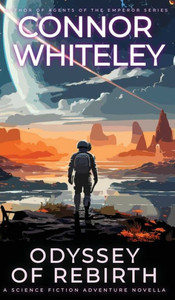 Odyssey Of Rebirth : A Science Fiction Adventure Novella Odyssey Of Rebirth : A Science Fiction Adventure Novella