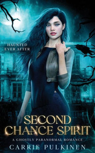 Second Chance Spirit : A Ghostly Paranormal Romance