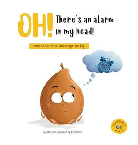 Oh! There's an Alarm in My Head! : Tools to Use when Worries Get Too Big