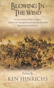 Blowing in the Wind : Little Known Facts About Alexis De Tocqueville's Lesser Known Brother Hippolyte