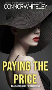 Paying The Price : An Assassin Crime Fiction Novella Paying The Price : An Assassin Crime Fiction Novella