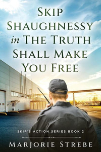 Skip Shaughnessy in The Truth Shall Make You Free Skip Shaughnessy in The Truth Shall Make You Free