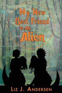 My New Best Friend Is an Alien My New Best Friend Is an Alien