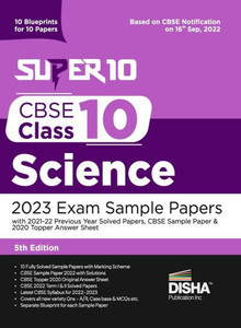 Super 10 CBSE Class 10 Science 2023 Exam Sample Papers with 2021-22 Previous Year Solved Papers, CBSE Sample Paper & 2020 Topper Answer Sheet 10 Blueprints for 10 Papers Solutions with Marking Scheme Super 10 CBSE Class 10 Science 2023 Exam Sample Papers with 2021-22 Previous Year Solved Papers, CBSE Sample Paper & 2020 Topper Answer Sheet 10 Blueprints for 10 Papers Solutions with Marking Scheme