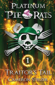 Traitor's Tail : Platinum Pie Rats Book 1 Traitor's Tail : Platinum Pie Rats Book 1