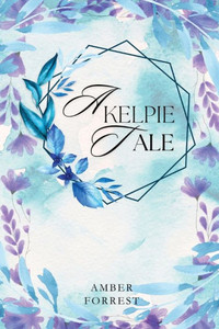 A Kelpies Tale A Kelpies Tale
