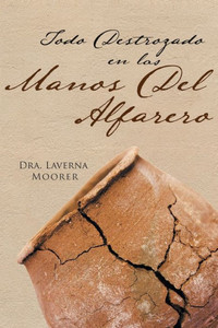 Todo Destrozado En Las Manos Del Alfarero Todo Destrozado En Las Manos Del Alfarero