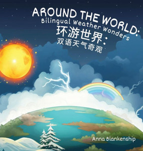 Around the World : Bilingual Weather Wonders (English/Mandarin Version)