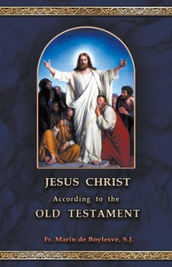 Jesus Christ According to the Old Testament Jesus Christ According to the Old Testament