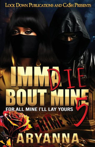 Imma Die Bout Mine 5 Imma Die Bout Mine 5