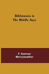 Bibliomania In The Middle Ages Bibliomania In The Middle Ages