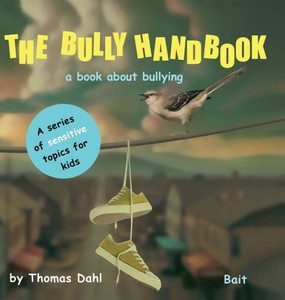 The Bully Handbook : A Book about Bullying The Bully Handbook : A Book about Bullying