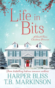 Life in Bits : A Lesbian Christmas Romance Life in Bits : A Lesbian Christmas Romance