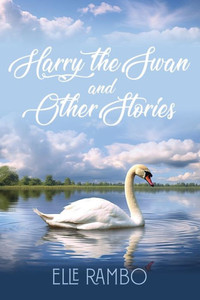 Harry the Swan & Other Stories Harry the Swan & Other Stories