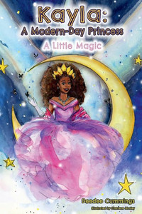 Kayla : A Modern Day Princess: A Little Magic Kayla : A Modern Day Princess: A Little Magic