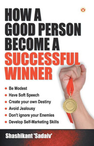 How a Good Person Become a Successful Winner How a Good Person Become a Successful Winner