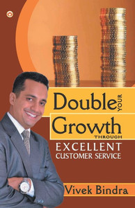 Double Your Growth Through Excellent Customer Service Double Your Growth Through Excellent Customer Service