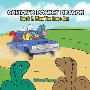 COLTON'S POCKET DRAGON Book 7 : Max The Race Car