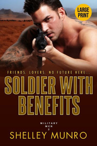 Soldier With Benefits : A Steamy Military Romance (Large Print)