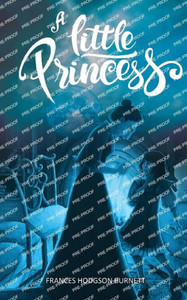 A Little Princess : Heart-warming Story of Sara Crewe A Little Princess : Heart-warming Story of Sara Crewe