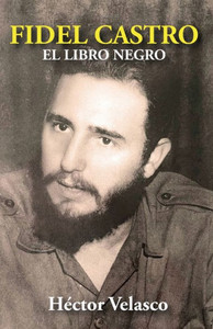 Fidel Castro : El Libro Negro Fidel Castro : El Libro Negro