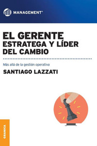 El Gerente : estratega y líder del cambio