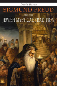 Sigmund Freud and the Jewish Mystical Tradition Sigmund Freud and the Jewish Mystical Tradition