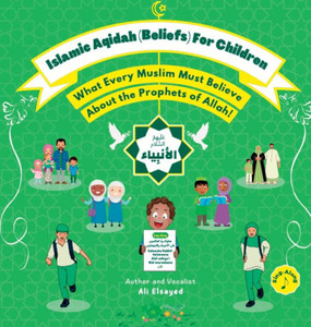 Islamic Aqidah (Beliefs) for Children - What Every Muslim Must Know About the Prophets of Allah! Islamic Aqidah (Beliefs) for Children - What Every Muslim Must Know About the Prophets of Allah!