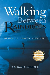 Walking Between Raindrops : Memes of Heaven and Hell Walking Between Raindrops : Memes of Heaven and Hell