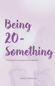 Being 20-Something: A Compass for Navigating Early Adult Life