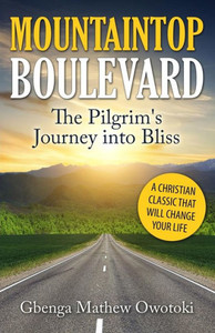 Mountaintop Boulevard : The Pilgrim's Journey Into Bliss Mountaintop Boulevard : The Pilgrim's Journey Into Bliss