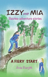 Izzy and Mia : Besties Adventure Stories - a Fiery Start Izzy and Mia : Besties Adventure Stories - a Fiery Start