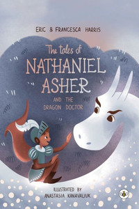 The Tales Of Nathaniel Asher : And the Dragon Doctor