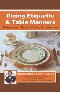 Dining Etiquette & Table Manners : Making Your Mark at Dining Experiences Dining Etiquette & Table Manners : Making Your Mark at Dining Experiences