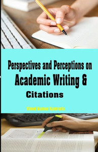 Perspectives and Perceptions on Academic Writing and Citations Perspectives and Perceptions on Academic Writing and Citations
