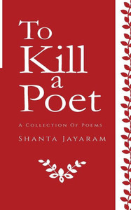 To Kill a Poet : A Collection of Poems