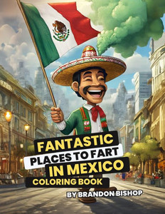 Fantastic Places to Fart in Mexico Coloring Book Fantastic Places to Fart in Mexico Coloring Book