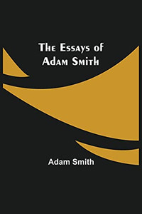 The Essays Of Adam Smith