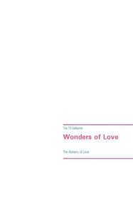 Wonders of Love : The Alchemy of Love Wonders of Love : The Alchemy of Love