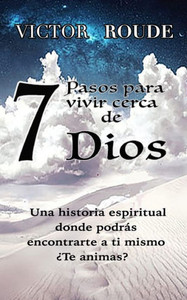 7 Pasos Para Vivir Cerca de Dios 7 Pasos Para Vivir Cerca de Dios